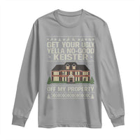 Get Your Ugly Yella No Good Keister Off My Property Long Sleeve Shirt Funny Christmas Movie Holiday Lover - Wonder Print Shop