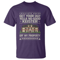 Get Your Ugly Yella No Good Keister Off My Property T Shirt Funny Christmas Movie Holiday Lover - Wonder Print Shop