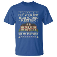 Get Your Ugly Yella No Good Keister Off My Property T Shirt Funny Christmas Movie Holiday Lover - Wonder Print Shop