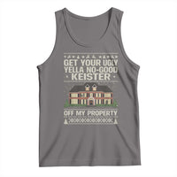 Get Your Ugly Yella No Good Keister Off My Property Tank Top Funny Christmas Movie Holiday Lover - Wonder Print Shop