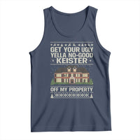 Get Your Ugly Yella No Good Keister Off My Property Tank Top Funny Christmas Movie Holiday Lover - Wonder Print Shop