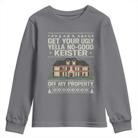 Get Your Ugly Yella No Good Keister Off My Property Youth Sweatshirt Funny Christmas Movie Holiday Lover - Wonder Print Shop