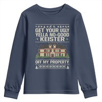 Get Your Ugly Yella No Good Keister Off My Property Youth Sweatshirt Funny Christmas Movie Holiday Lover - Wonder Print Shop