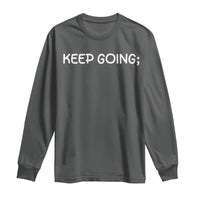 Keep Going Semicolon Suicide Prevention Awareness Long Sleeve Shirt Mental Health Support You Matter Inspiration Radiate Positivity