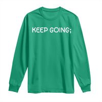 Keep Going Semicolon Suicide Prevention Awareness Long Sleeve Shirt Mental Health Support You Matter Inspiration Radiate Positivity