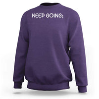 Keep Going Semicolon Suicide Prevention Awareness Sweatshirt Mental Health Support You Matter Inspiration Radiate Positivity