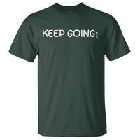 Keep Going Semicolon Suicide Prevention Awareness T Shirt Mental Health Support You Matter Inspiration Radiate Positivity