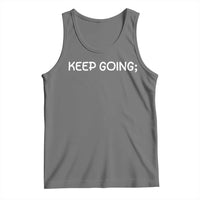 Keep Going Semicolon Suicide Prevention Awareness Tank Top Mental Health Support You Matter Inspiration Radiate Positivity