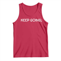 Keep Going Semicolon Suicide Prevention Awareness Tank Top Mental Health Support You Matter Inspiration Radiate Positivity