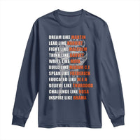 Civil Right Leaders Inspiration Long Sleeve Shirt Dream Like Martin Black History African American