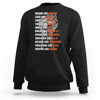 Civil Right Leaders Inspiration Sweatshirt Dream Like Martin Black History African American - Wonder Print Shop