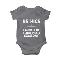 Funny Aviation Pilot Baby Onesie Be Nice I Might Be You Pilot Someday Airplane