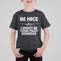 Funny Aviation Pilot T Shirt For Kid Be Nice I Might Be You Pilot Someday Airplane - Wonder Print Shop