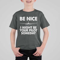 Funny Aviation Pilot T Shirt For Kid Be Nice I Might Be You Pilot Someday Airplane - Wonder Print Shop