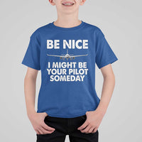 Funny Aviation Pilot T Shirt For Kid Be Nice I Might Be You Pilot Someday Airplane - Wonder Print Shop