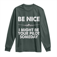 Funny Aviation Pilot Long Sleeve Shirt Be Nice I Might Be You Pilot Someday Airplane