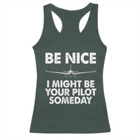 Funny Aviation Pilot Racerback Tank Top Be Nice I Might Be You Pilot Someday Airplane
