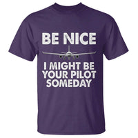 Funny Aviation Pilot T Shirt Be Nice I Might Be You Pilot Someday Airplane - Wonder Print Shop