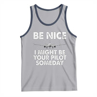 Funny Aviation Pilot Tank Top Be Nice I Might Be You Pilot Someday Airplane