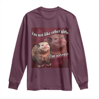 Funny Opossum Meme Long Sleeve Shirt I’m Not Like Other Girls I'm Worse Possum Sarcasm Humor