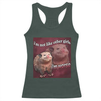 Funny Opossum Meme Racerback Tank Top I’m Not Like Other Girls I'm Worse Possum Sarcasm Humor