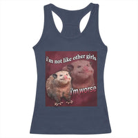 Funny Opossum Meme Racerback Tank Top I’m Not Like Other Girls I'm Worse Possum Sarcasm Humor