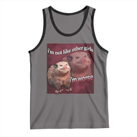 Funny Opossum Meme Tank Top I’m Not Like Other Girls I'm Worse Possum Sarcasm Humor
