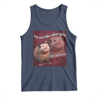 Funny Opossum Meme Tank Top I’m Not Like Other Girls I'm Worse Possum Sarcasm Humor