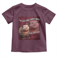 Funny Opossum Meme Toddler T Shirt I’m Not Like Other Girls I'm Worse Possum Sarcasm Humor
