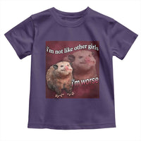 Funny Opossum Meme Toddler T Shirt I’m Not Like Other Girls I'm Worse Possum Sarcasm Humor