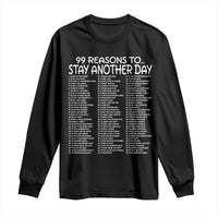 99 Reasons to Stay Another Day Mental Health Support Long Sleeve Shirt Suicide Prevention You Matter Inspiration Radiate Positivity