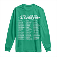 99 Reasons to Stay Another Day Mental Health Support Long Sleeve Shirt Suicide Prevention You Matter Inspiration Radiate Positivity