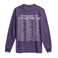 99 Reasons to Stay Another Day Mental Health Support Long Sleeve Shirt Suicide Prevention You Matter Inspiration Radiate Positivity