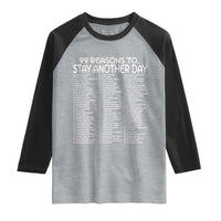 99 Reasons to Stay Another Day Mental Health Support Raglan Shirt Suicide Prevention You Matter Inspiration Radiate Positivity