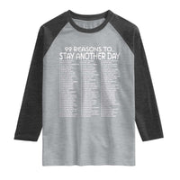 99 Reasons to Stay Another Day Mental Health Support Raglan Shirt Suicide Prevention You Matter Inspiration Radiate Positivity