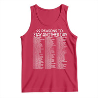 99 Reasons to Stay Another Day Mental Health Support Tank Top Suicide Prevention You Matter Inspiration Radiate Positivity