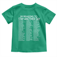 99 Reasons to Stay Another Day Mental Health Support Toddler T Shirt Suicide Prevention You Matter Inspiration Radiate Positivity