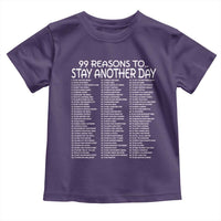 99 Reasons to Stay Another Day Mental Health Support Toddler T Shirt Suicide Prevention You Matter Inspiration Radiate Positivity