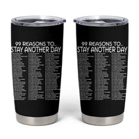 99 Reasons to Stay Another Day Mental Health Support Tumbler Cup Suicide Prevention You Matter Inspiration Radiate Positivity