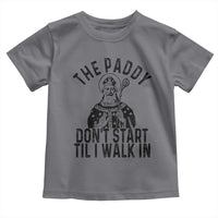 Funny Saint Patrick Toddler T Shirt The Paddy Don't Start Til I Walk In St Patrick's Day Humor