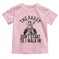 Funny Saint Patrick Toddler T Shirt The Paddy Don't Start Til I Walk In St Patrick's Day Humor