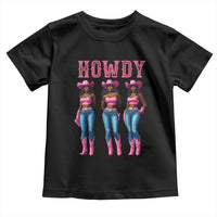 Howdy Melanin Cowgirl Toddler T Shirt Howdy Melanin Black Women Western Rodeo Black Cowgirls