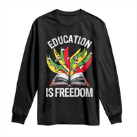 Education Is Freedom Long Sleeve Shirt Teaching Black History Month Books