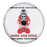 Funny Floral Skeleton Mom Spare Tire Cover God Gifted Me Two Titles Mom And Mimi Messy Bun Mother's Day