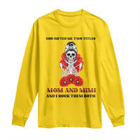 Funny Floral Skeleton Mom Long Sleeve Shirt God Gifted Me Two Titles Mom And Mimi Messy Bun Mother's Day