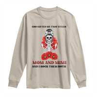 Funny Floral Skeleton Mom Long Sleeve Shirt God Gifted Me Two Titles Mom And Mimi Messy Bun Mother's Day