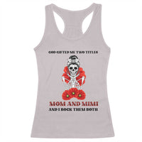 Funny Floral Skeleton Mom Racerback Tank Top God Gifted Me Two Titles Mom And Mimi Messy Bun Mother's Day