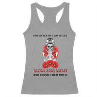 Funny Floral Skeleton Mom Racerback Tank Top God Gifted Me Two Titles Mom And Mimi Messy Bun Mother's Day