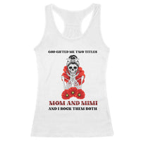 Funny Floral Skeleton Mom Racerback Tank Top God Gifted Me Two Titles Mom And Mimi Messy Bun Mother's Day