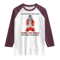 Funny Floral Skeleton Mom Raglan Shirt God Gifted Me Two Titles Mom And Mimi Messy Bun Mother's Day